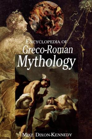 Encyclopedia of Greco-Roman Mythology (Handbooks of World Mythology)