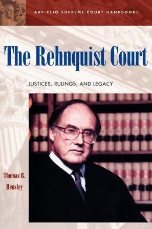 The Rehnquist Court: Justices Rulings and Legacy (ABC-CLIO Supreme Court Handbooks)