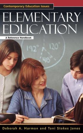 Elementary Education: A Reference Handbook (Contemporary Education Issues)