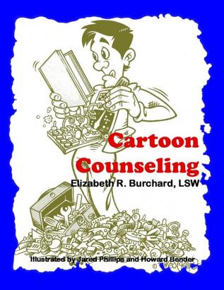 Cartoon Counseling: Therapist's Edition: Healthy Relationships for Individuals Couples and Families