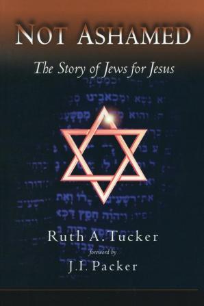 Not Ashamed: The Story of Jews for Jesus