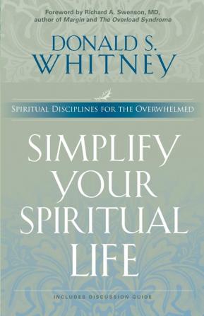 Simplify Your Spiritual Life: Spiritual Disciplines for the Overwhelmed (Living the Questions)