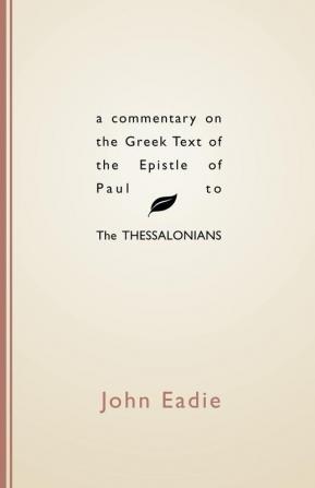 Commentary on the Greek Text of the Epistle of Paul to the Thessalonians