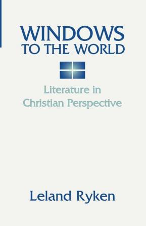 Windows to the World: Literature in Christian Perspective