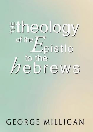 Theology of the Epistle to the Hebrews