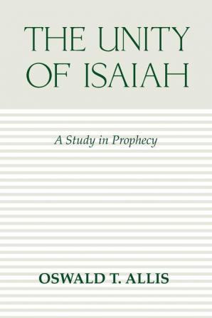 Unity of Isaiah: A Study in Prophecy