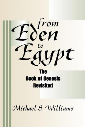 From Eden to Egypt: The Book of Genesis Revisited