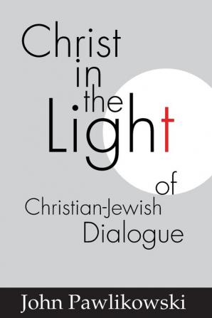 Christ in the Light of the Christian-Jewish Dialogue (Studies in Judaism and Christianity)