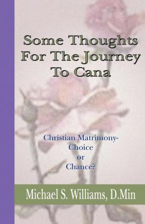 Some Thoughts for the Journey to Cana: Christian Matrimony Choice or Chance