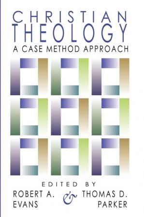 Christian Theology: A Case Method Approach