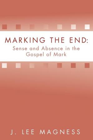 Marking the End: Sense and Absence in the Gospel of Mark