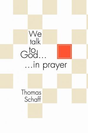 We Talk to God in Prayer