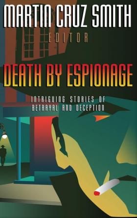 Death by Espionage: Intriguing Stories of Betrayal and Deception