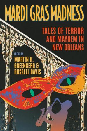 Mardi Gras Madness: Stories of Murder and Mayhem in New Orleans