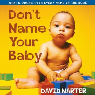 Don't Name Your Baby: What's Wrong with Every Name in the Book