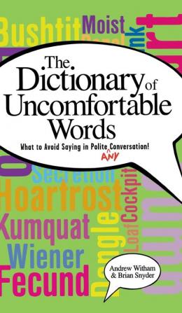 A Dictionary of Uncomfortable Words: What to Avoid Saying in Polite (or Any) Conversation