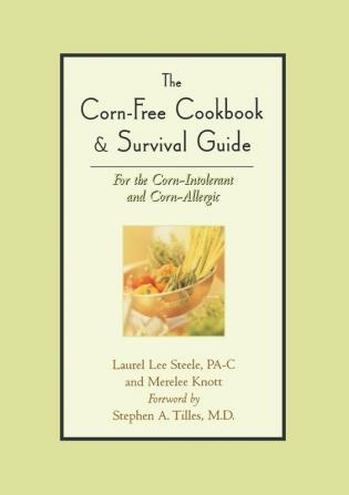 The Corn-Free Cookbook & Survival Guide: For the Corn-Intolerant and Corn-Allergic