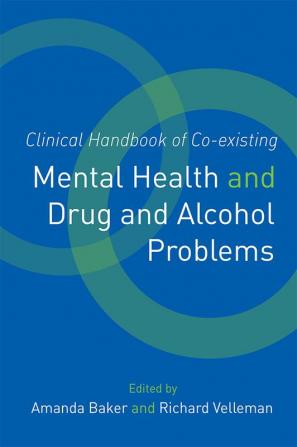 Clinical Handbook of Co-existing Mental Health and Drug and Alcohol Problems