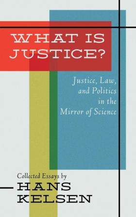 What Is Justice? Justice Law and Politics in the Mirror of Science