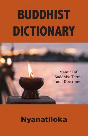 Buddhist Dictionary: Manual of Buddhist Terms and Doctrines