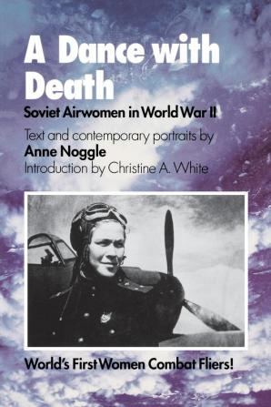 A Dance with Death: Soviet Airwomen in World War II