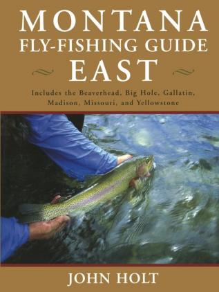 Montana Fly Fishing Guide East: East Of The Continental Divide: 2