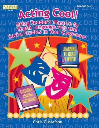 Acting Cool! Using Reader's Theatre to Teach Language Arts and Social Studies in Your Classroom (Linw Orth Learning Ser)