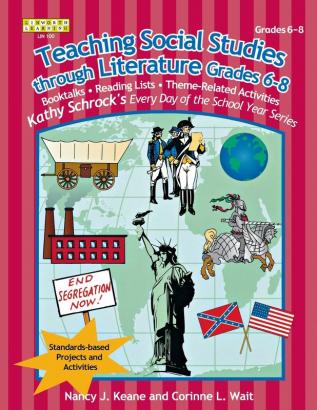 Teaching Social Studies Through Literature Grades 6-8 (Kathy Schrock's Every Day of the School Year Series)