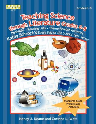 Teaching Science Through Literature Grades 6-8 (Kathy Schrock's Every Day of the School Year Series)