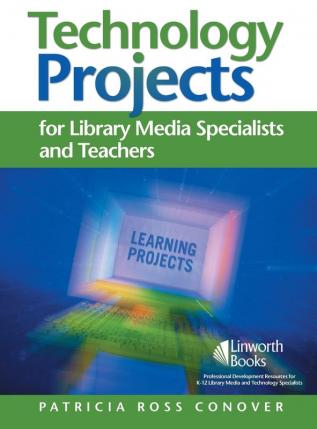 Technology Projects for Library Media Specialist and Teachers Volume II: Books Boxes and All Things Fun to Make: 2