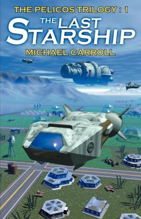 The Last Starship: 01 (Pelicos Trilogy)