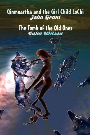 Qinmeartha & the Girl Child Lochi & The Tomb of the Old Ones