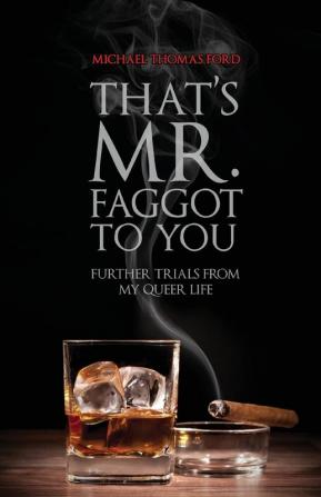 That's Mr. Faggot to You: Further Trials from My Queer Life: 2