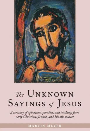 The Unknown Sayings of Jesus