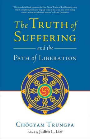 The Truth of Suffering and the Path of Liberation