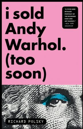 I Sold Andy Warhol (Too Soon): A Memoir