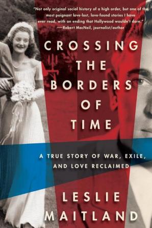 Crossing the Borders of Time: A True Story of War Exile and Love Reclaimed