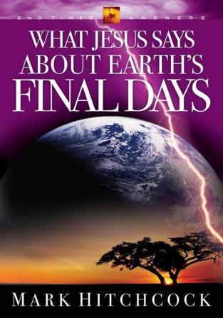 End Times Answers: What Jesus Says About Earth's Final Days: 4