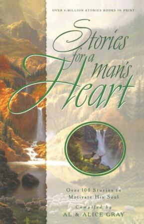 Stories for a Man's Heart: Over One Hundred Treasures to Touch Your Soul (Stories for the Heart)