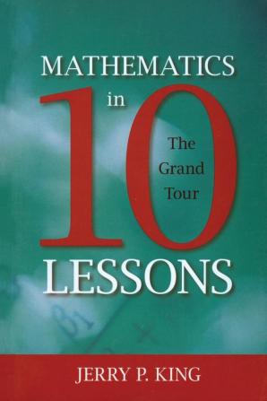 Mathematics in 10 Lessons: The Grand Tour