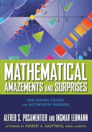 Mathematical Amazements and Surprises: Fascinating Figures and Noteworthy Numbers