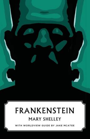 Frankenstein (Canon Classics Worldview Edition)