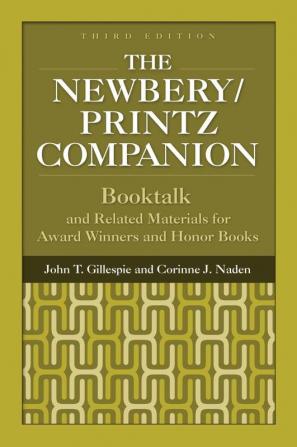 The Newbery/Printz Companion: Booktalk and Related Materials for Award Winners and Honor Books 3rd Edition (Children's And Young Adult Literature Reference)