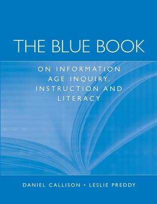 The Blue Book on Information Age Inquiry Instruction and Literacy