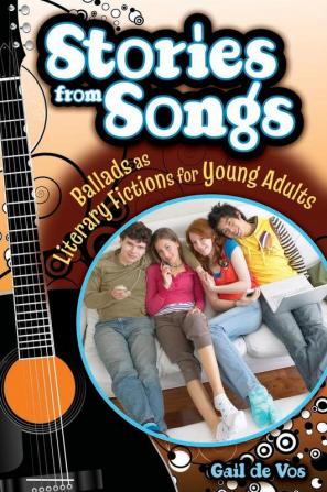 Stories from Songs: Ballads as Literary Fictions for Young Adults