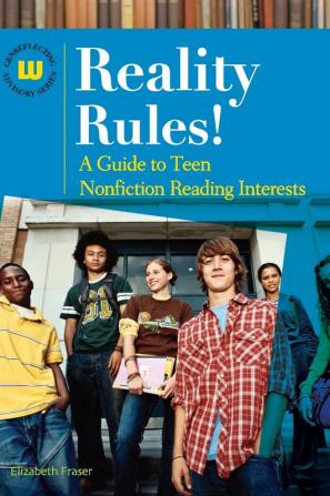 Reality Rules!: A Guide to Teen Nonfiction Reading Interests (Genreflecting Advisory Series)