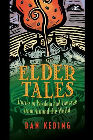 Elder Tales: Stories of Wisdom and Courage from Around the World