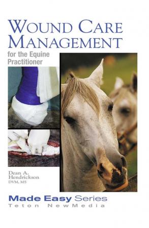 Wound Care Management for the Equine Practitioner