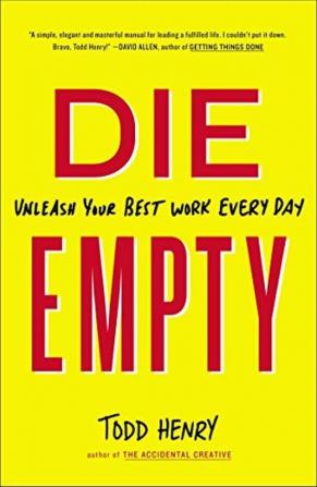 DIE EMPTY: Unleash Your Best Work Every Day