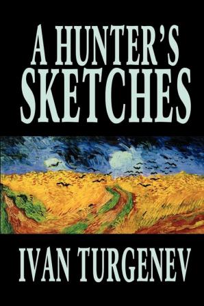 A Hunter's Sketches by Ivan Turgenev Fiction Classics Literary Short Stories